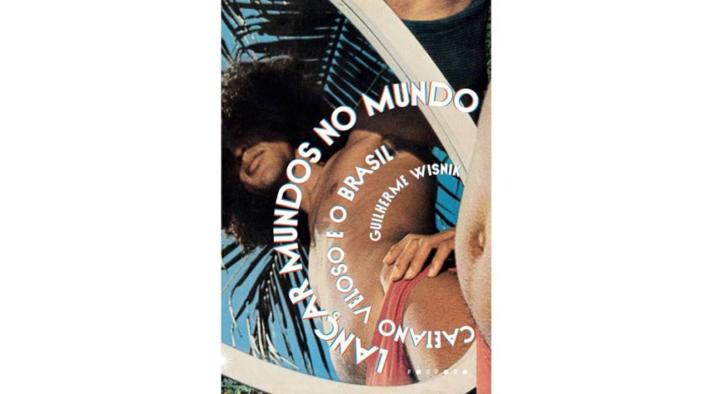 Lançar mundos no mundo: Caetano Veloso e o Brasil - Foto: Editora Fósforo