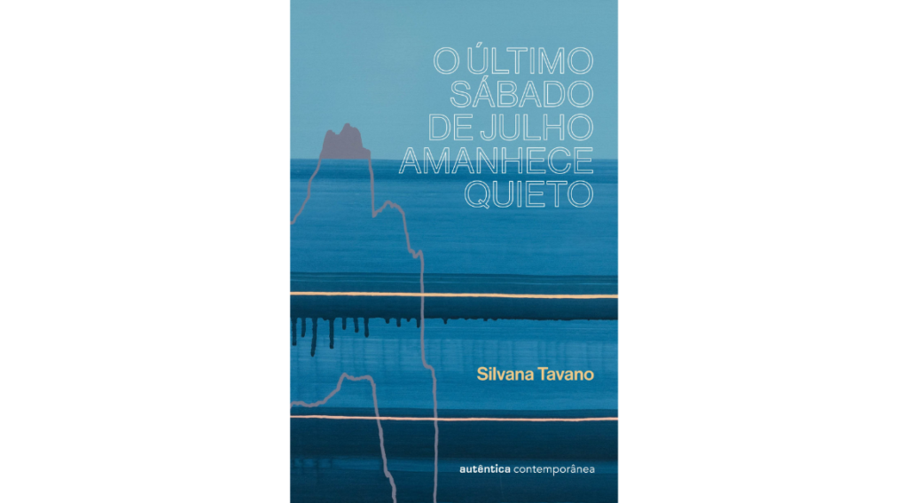 O último sábado de julho amanhece quieto. Editora Autêntica Contemporânea