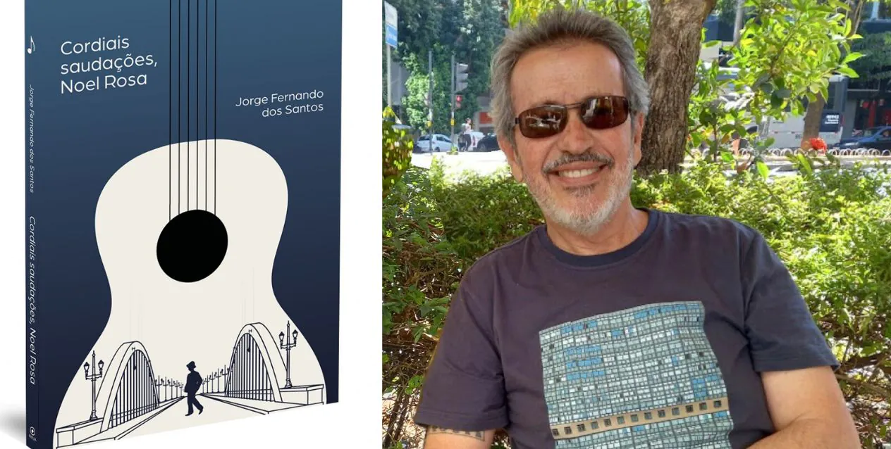 A capa do livro "Cordiais saudações, Noel Rosa" e o autor, Jorge Fernando dos Santos (Foto Élen Márcia de Souza/Divulgação)